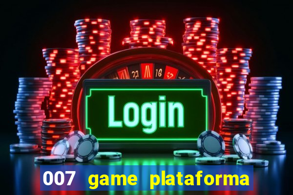 007 game plataforma de jogos